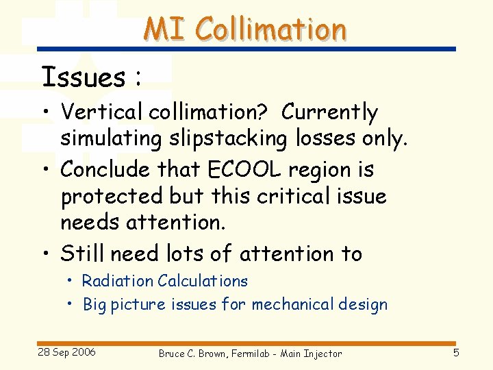 MI Collimation Issues : • Vertical collimation? Currently simulating slipstacking losses only. • Conclude