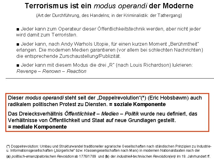 Terrorismus ist ein modus operandi der Moderne (Art der Durchführung, des Handelns; in der