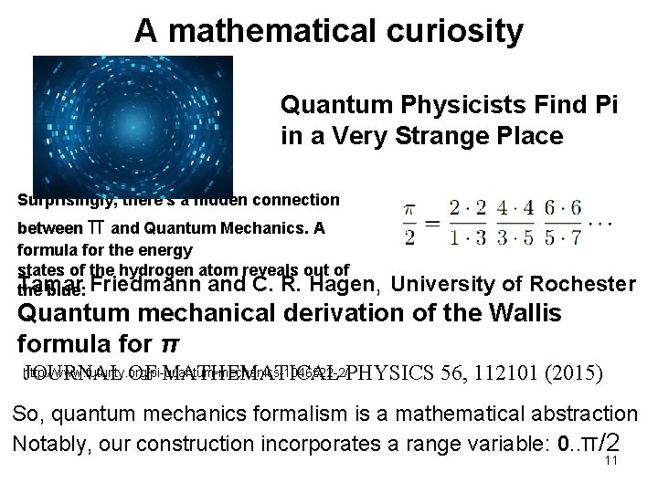 A mathematical curiosity Quantum Physicists Find Pi in a Very Strange Place Surprisingly, there's
