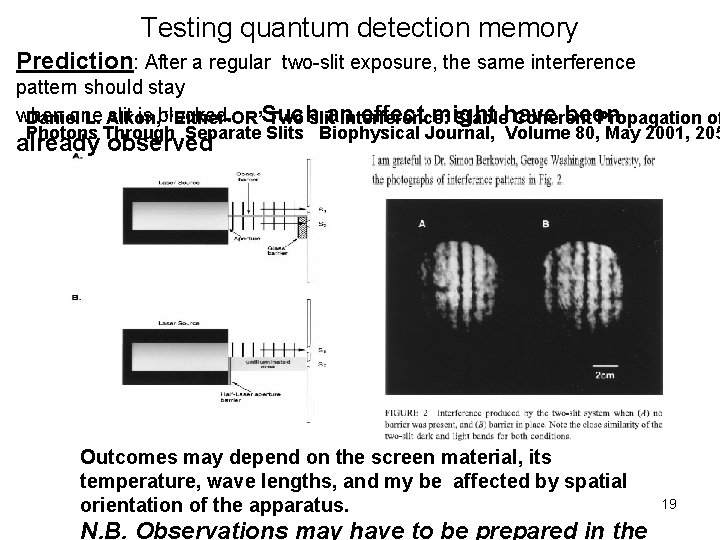 Testing quantum detection memory Prediction: After a regular two-slit exposure, the same interference pattern