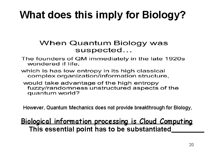 What does this imply for Biology? However, Quantum Mechanics does not provide breakthrough for