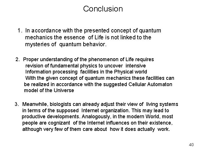 Conclusion 1. In accordance with the presented concept of quantum mechanics the essence of