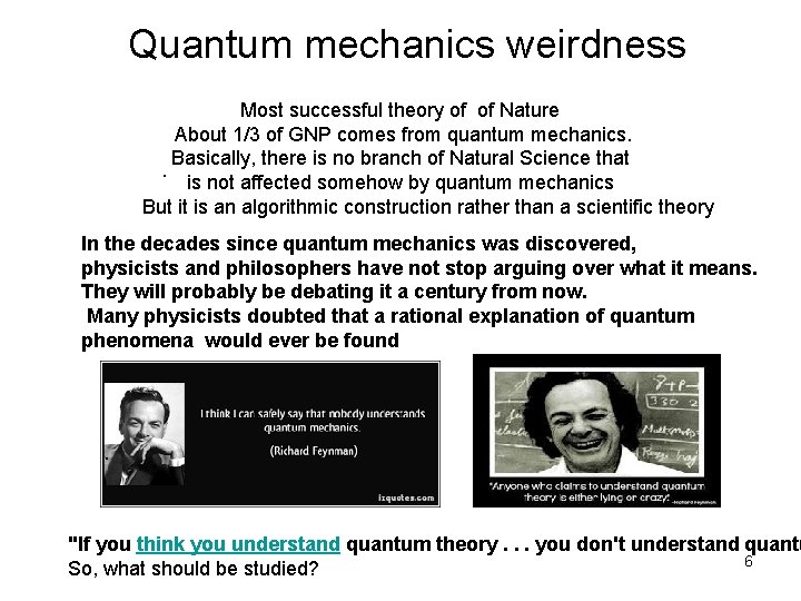  Quantum mechanics weirdness Most successful theory of of Nature About 1/3 of GNP