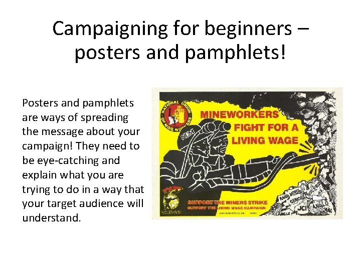 Campaigning for beginners – posters and pamphlets! Posters and pamphlets are ways of spreading