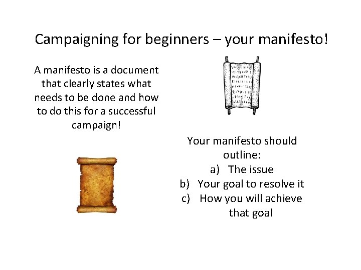 Campaigning for beginners – your manifesto! A manifesto is a document that clearly states