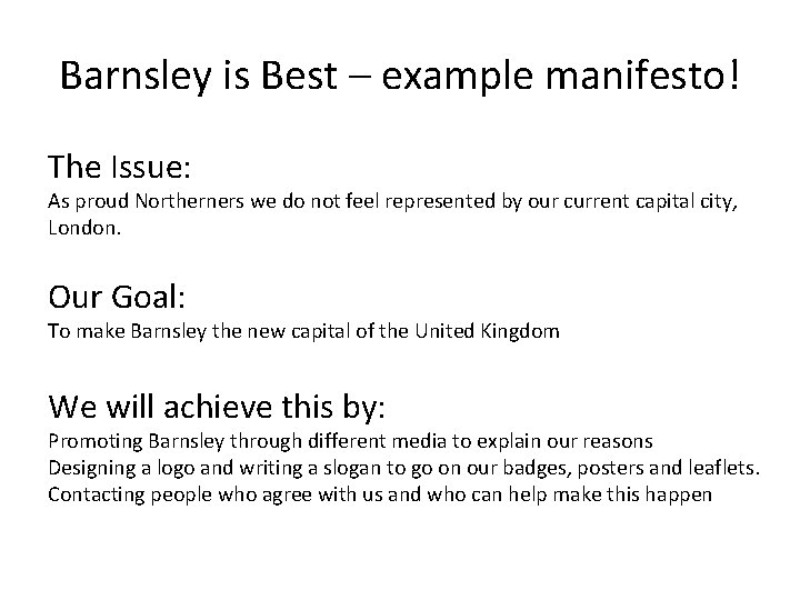 Barnsley is Best – example manifesto! The Issue: As proud Northerners we do not