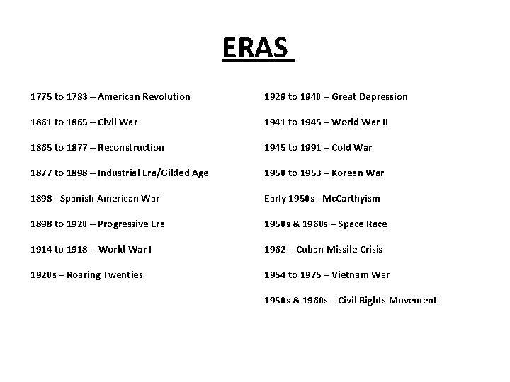 ERAS 1775 to 1783 – American Revolution 1861 to 1865 – Civil War 1865