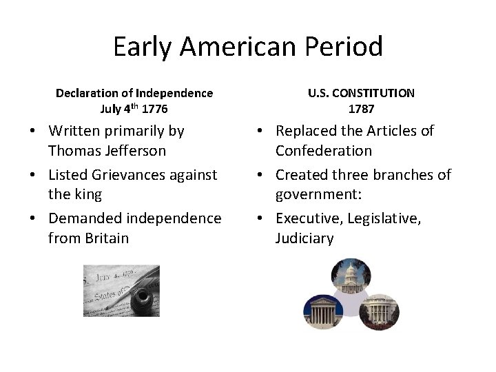 Early American Period Declaration of Independence July 4 th 1776 • Written primarily by