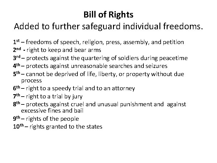 Bill of Rights Added to further safeguard individual freedoms. 1 st – freedoms of