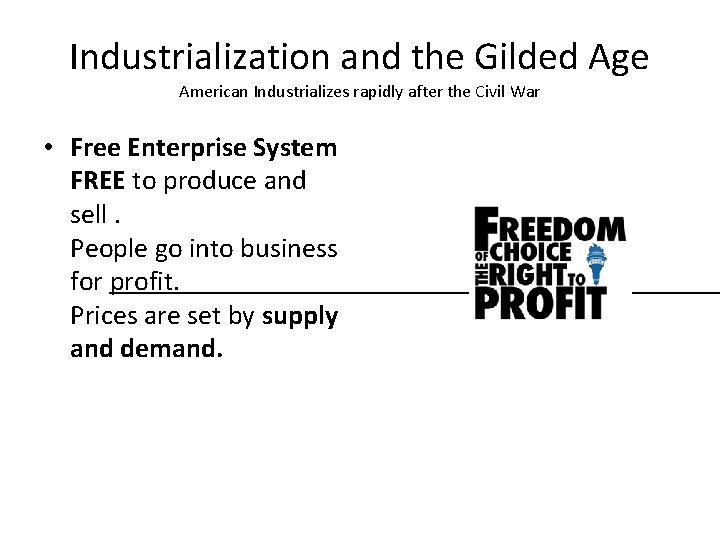 Industrialization and the Gilded Age American Industrializes rapidly after the Civil War • Free