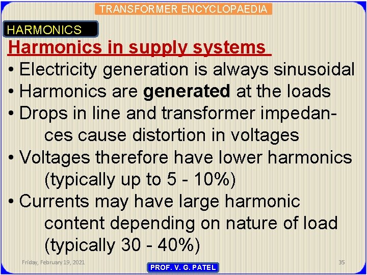 TRANSFORMER ENCYCLOPAEDIA HARMONICS Harmonics in supply systems • Electricity generation is always sinusoidal •