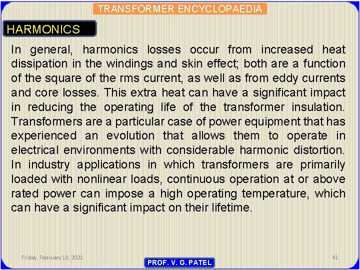 TRANSFORMER ENCYCLOPAEDIA HARMONICS In general, harmonics losses occur from increased heat dissipation in the