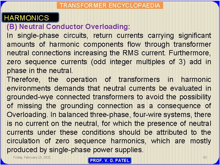 TRANSFORMER ENCYCLOPAEDIA HARMONICS (B) Neutral Conductor Overloading: In single-phase circuits, return currents carrying significant