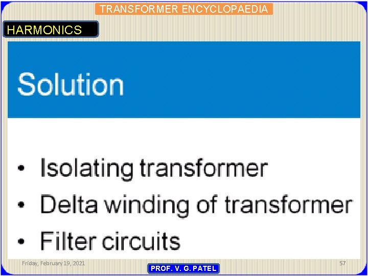 TRANSFORMER ENCYCLOPAEDIA HARMONICS Friday, February 19, 2021 PROF. V. G. PATEL 57 