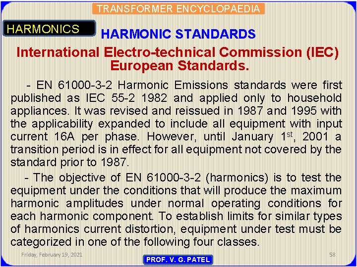 TRANSFORMER ENCYCLOPAEDIA HARMONICS HARMONIC STANDARDS International Electro-technical Commission (IEC) European Standards. - EN 61000