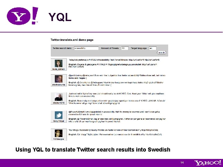 YQL Using YQL to translate Twitter search results into Swedish 14 