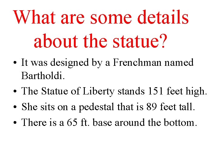 What are some details about the statue? • It was designed by a Frenchman