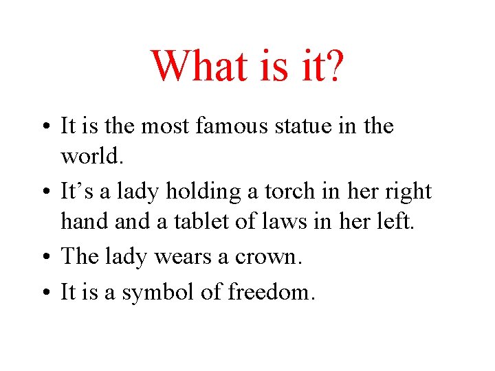 What is it? • It is the most famous statue in the world. •