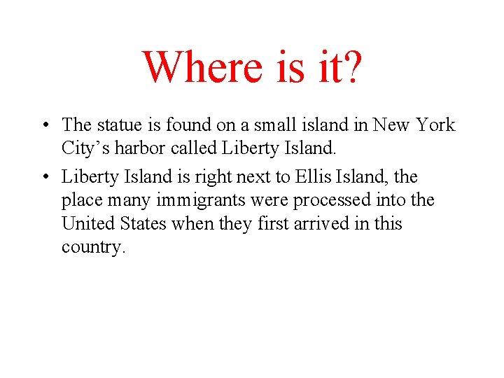 Where is it? • The statue is found on a small island in New