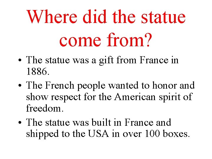 Where did the statue come from? • The statue was a gift from France