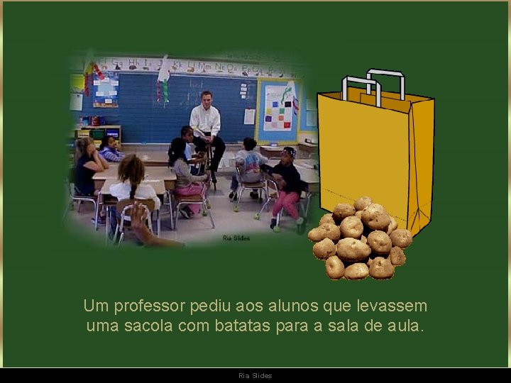 Um professor pediu aos alunos que levassem uma sacola com batatas para a sala