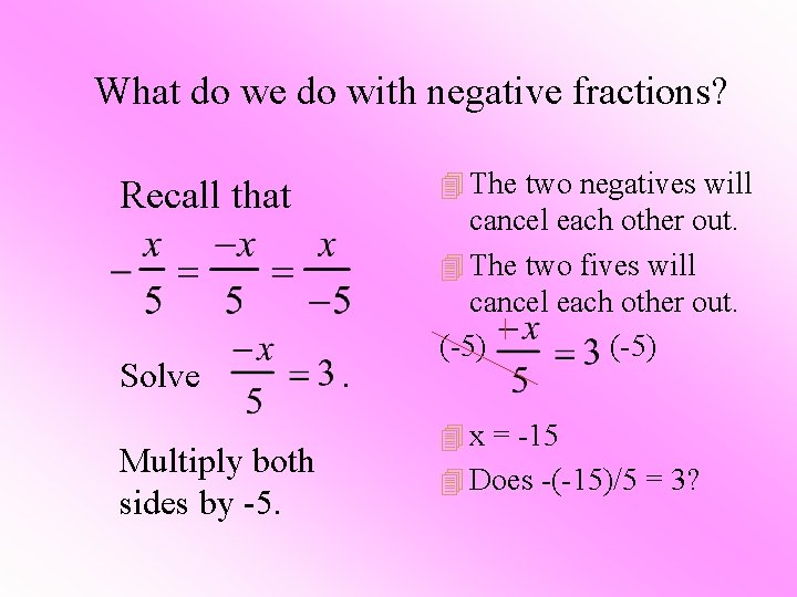 What do we do with negative fractions? 4 The two negatives will Recall that