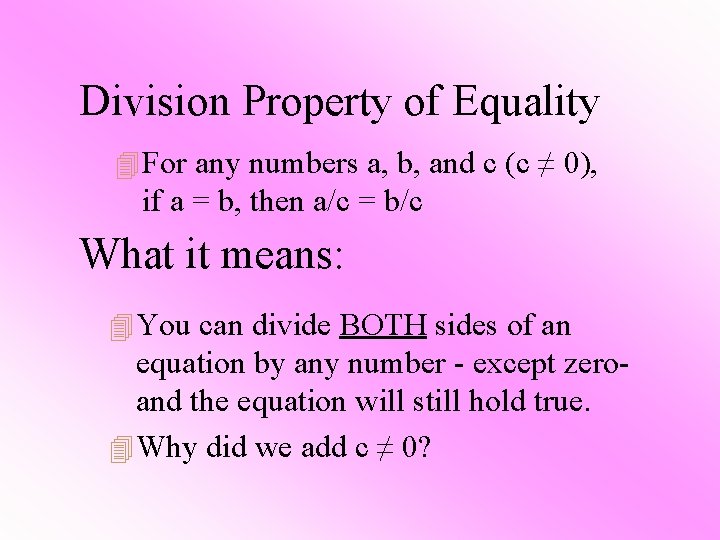 Division Property of Equality 4 For any numbers a, b, and c (c ≠