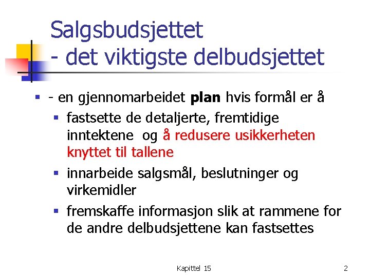 Salgsbudsjettet - det viktigste delbudsjettet § - en gjennomarbeidet plan hvis formål er å