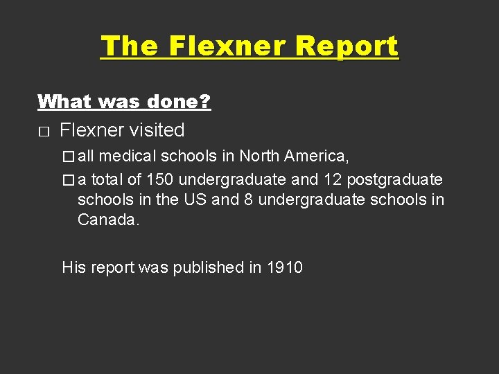 The Flexner Report What was done? � Flexner visited � all medical schools in