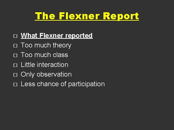 The Flexner Report � � � What Flexner reported Too much theory Too much