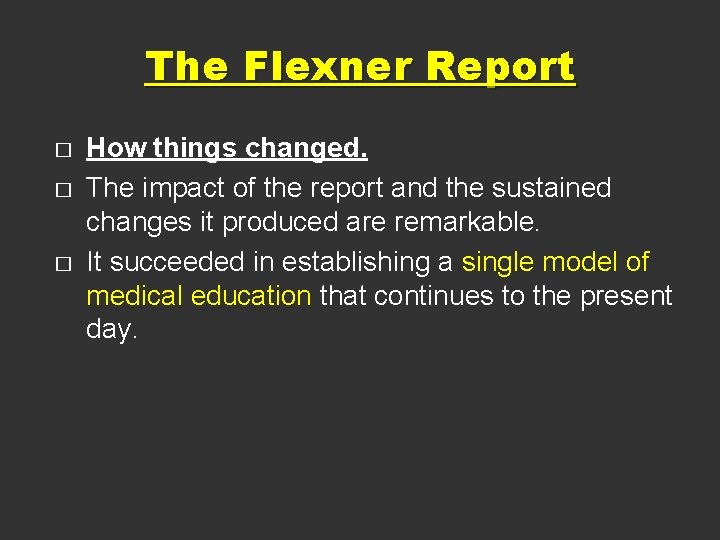 The Flexner Report � � � How things changed. The impact of the report