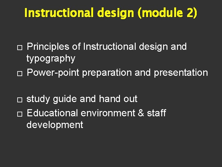 Instructional design (module 2) � � Principles of Instructional design and typography Power-point preparation