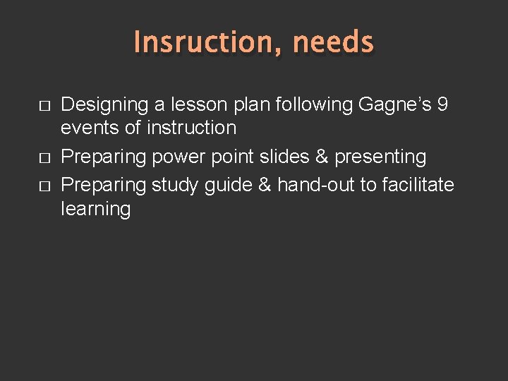 Insruction, needs � � � Designing a lesson plan following Gagne’s 9 events of