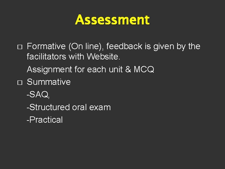 Assessment � � Formative (On line), feedback is given by the facilitators with Website.