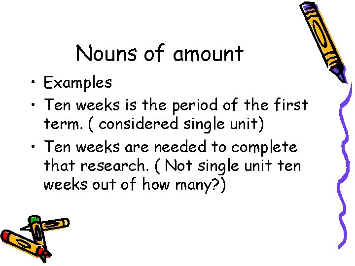 Nouns of amount • Examples • Ten weeks is the period of the first