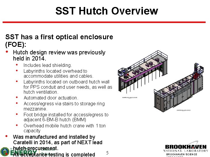 SST Hutch Overview SST has a first optical enclosure (FOE): • Hutch design review