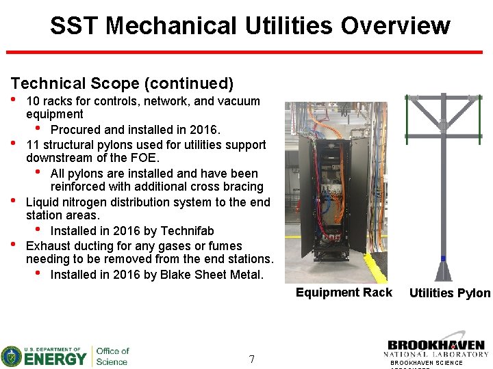 SST Mechanical Utilities Overview Technical Scope (continued) • 10 racks for controls, network, and