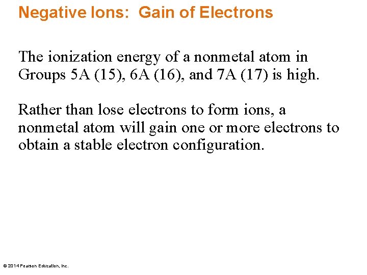 Negative Ions: Gain of Electrons The ionization energy of a nonmetal atom in Groups