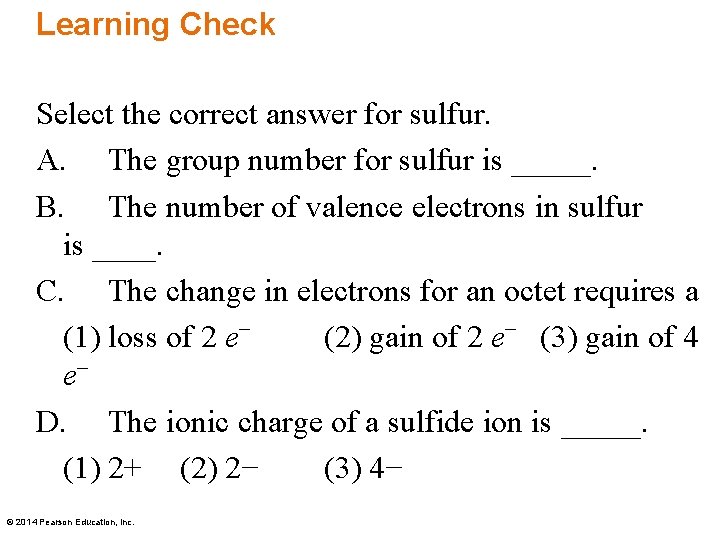 Learning Check Select the correct answer for sulfur. A. The group number for sulfur