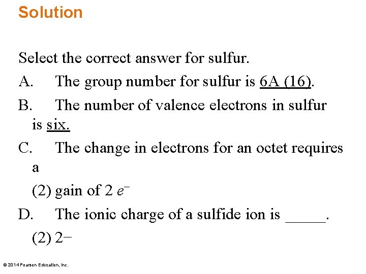 Solution Select the correct answer for sulfur. A. The group number for sulfur is