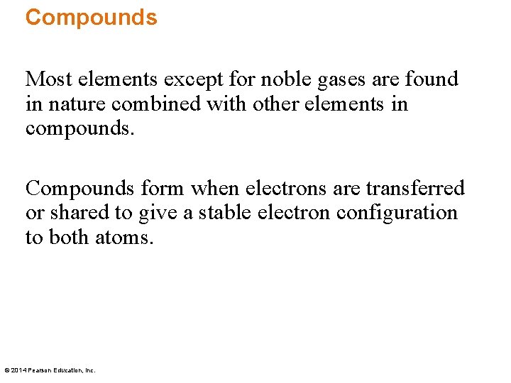 Compounds Most elements except for noble gases are found in nature combined with other