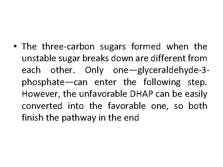  • The three-carbon sugars formed when the unstable sugar breaks down are different
