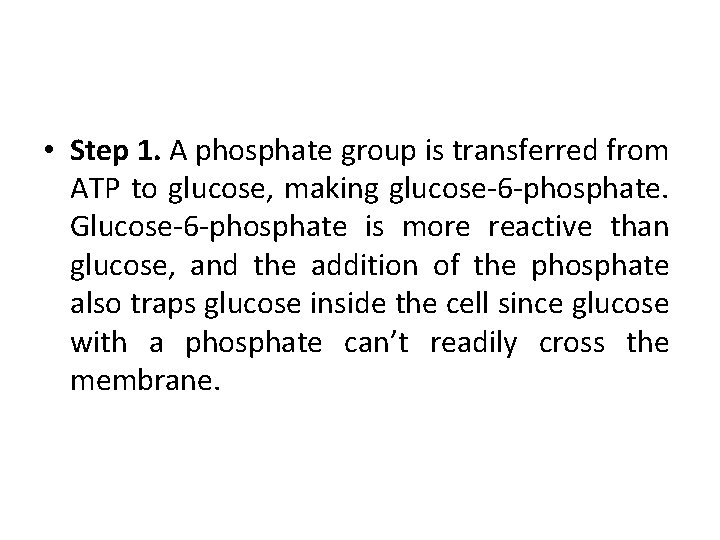  • Step 1. A phosphate group is transferred from ATP to glucose, making