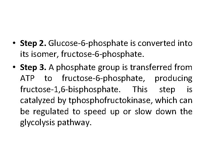  • Step 2. Glucose-6 -phosphate is converted into its isomer, fructose-6 -phosphate. •