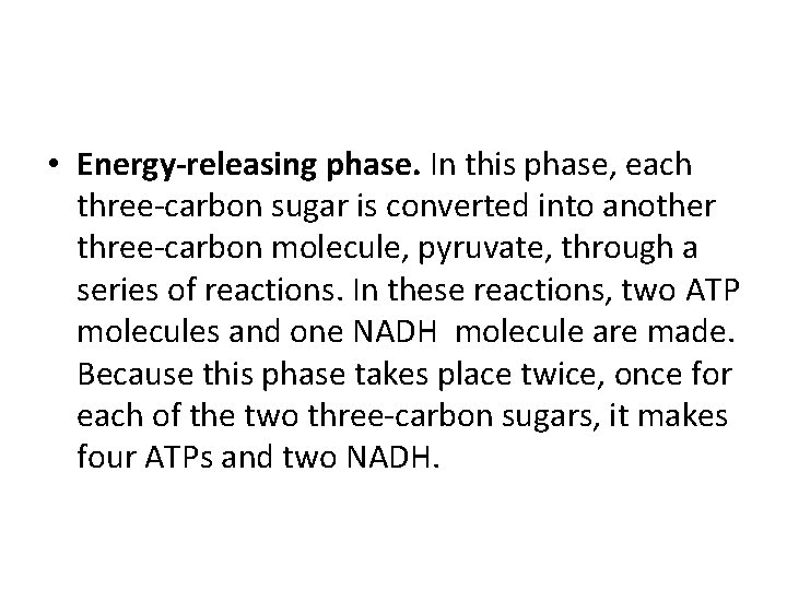  • Energy-releasing phase. In this phase, each three-carbon sugar is converted into another