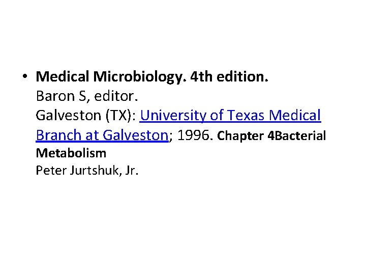  • Medical Microbiology. 4 th edition. Baron S, editor. Galveston (TX): University of