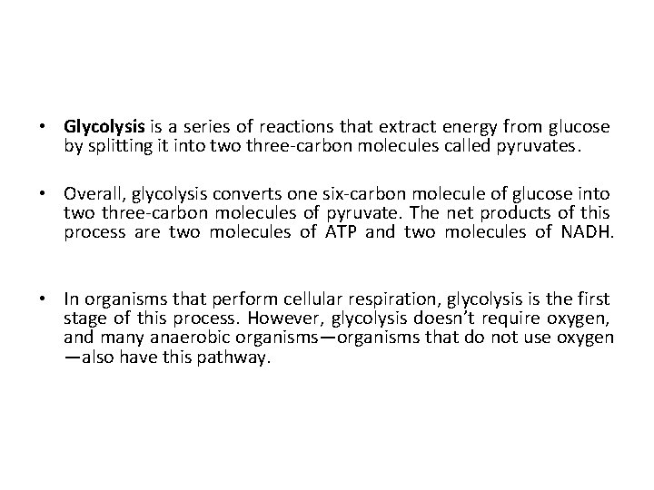  • Glycolysis is a series of reactions that extract energy from glucose by