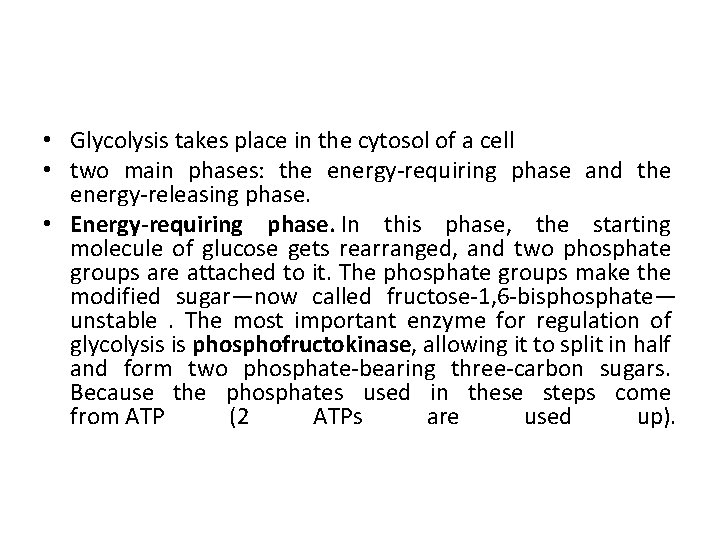 • Glycolysis takes place in the cytosol of a cell • two main