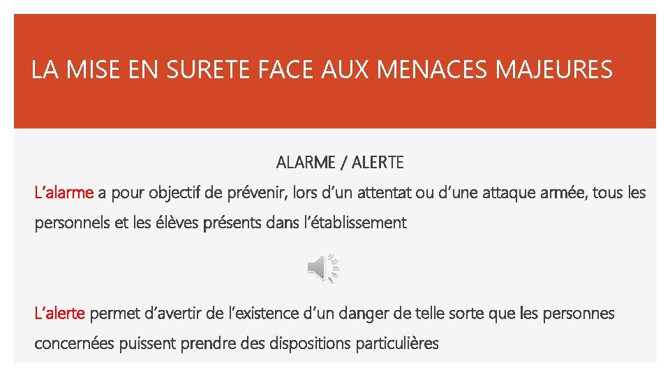 LA MISE EN SURETE FACE AUX MENACES MAJEURES ALARME / ALERTE L’alarme a pour