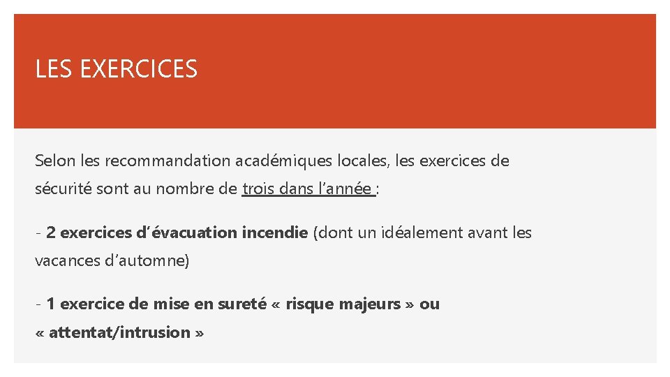 LES EXERCICES Selon les recommandation académiques locales, les exercices de sécurité sont au nombre